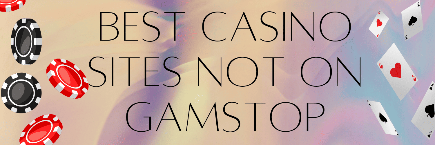 Discovering Top-Notch Casino Sites Not on Gamstop
